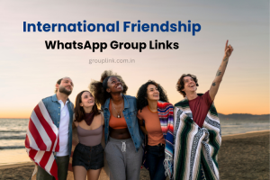 International Friendship WhatsApp Group Links