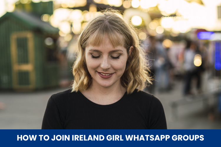Ireland Girl WhatsApp Group Links
